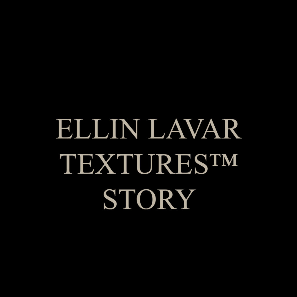 Ellin LaVar Textures™ Story