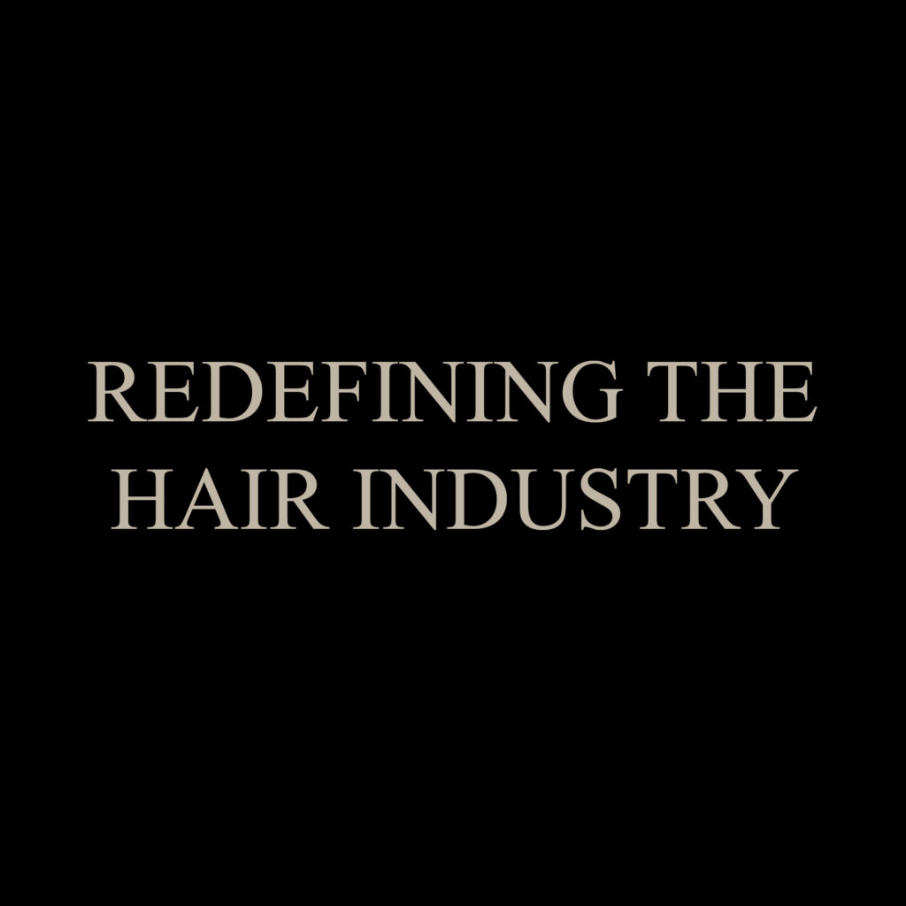 Redefining the Hair Industry